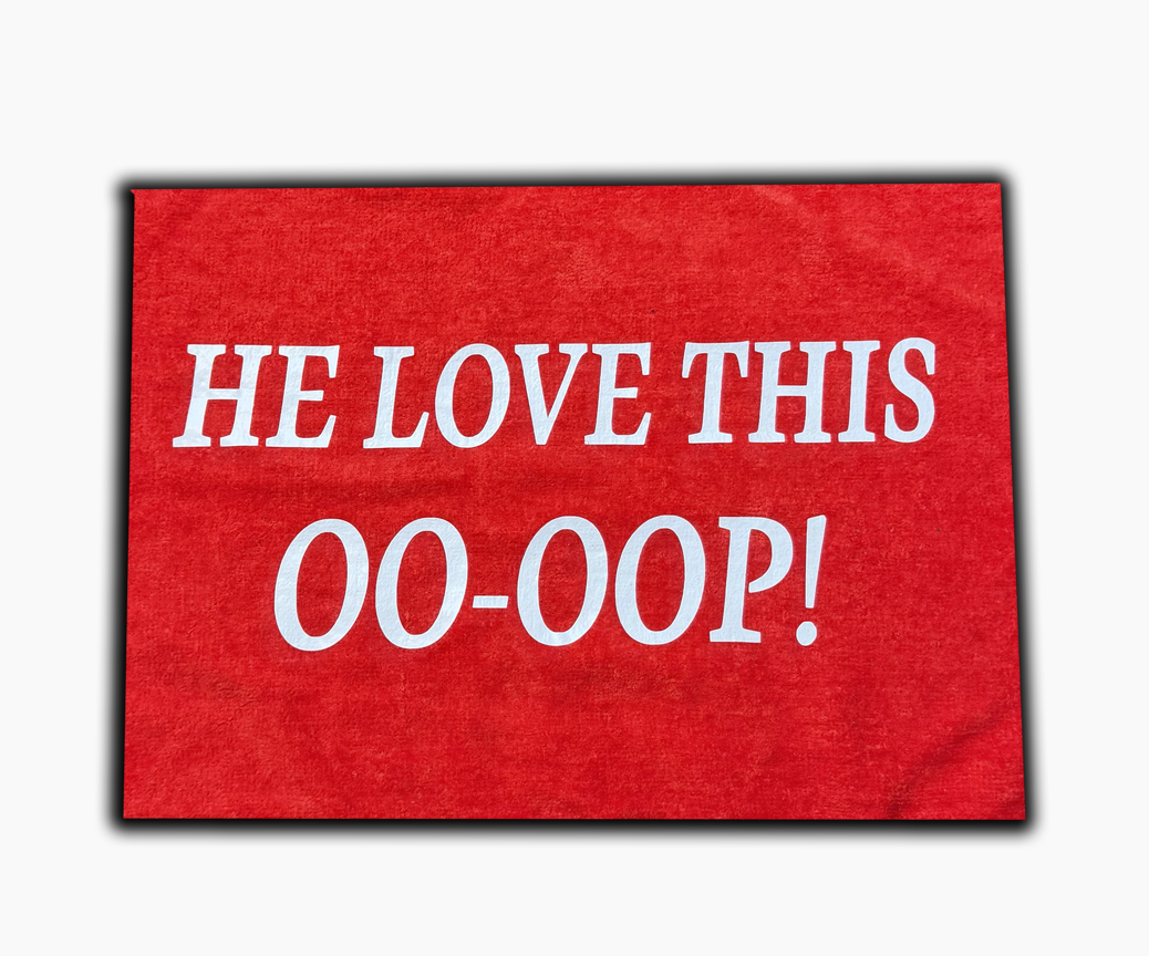 "He love this oo-oop" towel