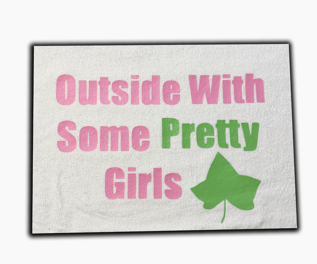 "Outside with some pretty girls" towel